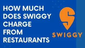 How much does swiggy charge from restaurants, Swiggy’s Fee Structure, Swiggy Commission Rate,