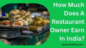 How Much Does A Restaurant Owner Earn In India, restaurant owner’s earnings in India, Average earnings of a restaurant owner in India, Challenges for restaurant owners in India