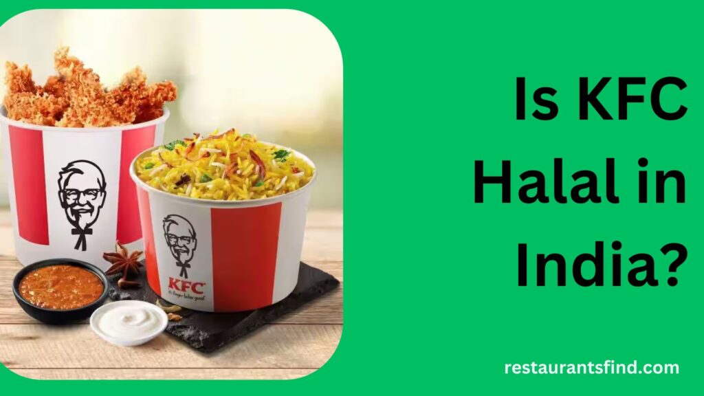 Is KFC Halal In India? A Guide For Muslim Consumers Restaurants Find