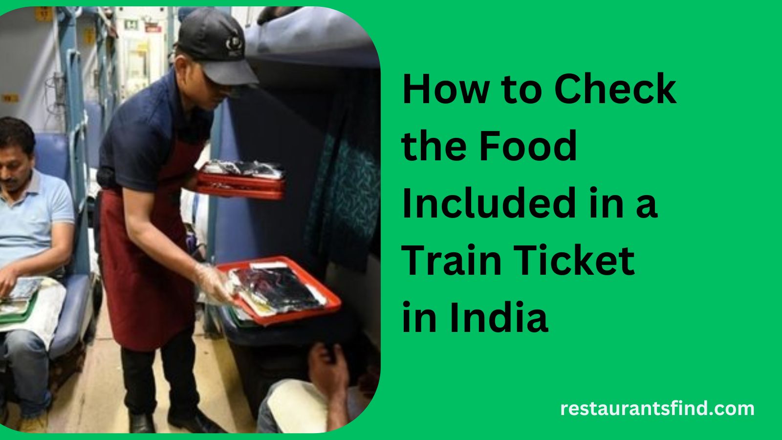 How to Check the Food Included in a Train Ticket in India