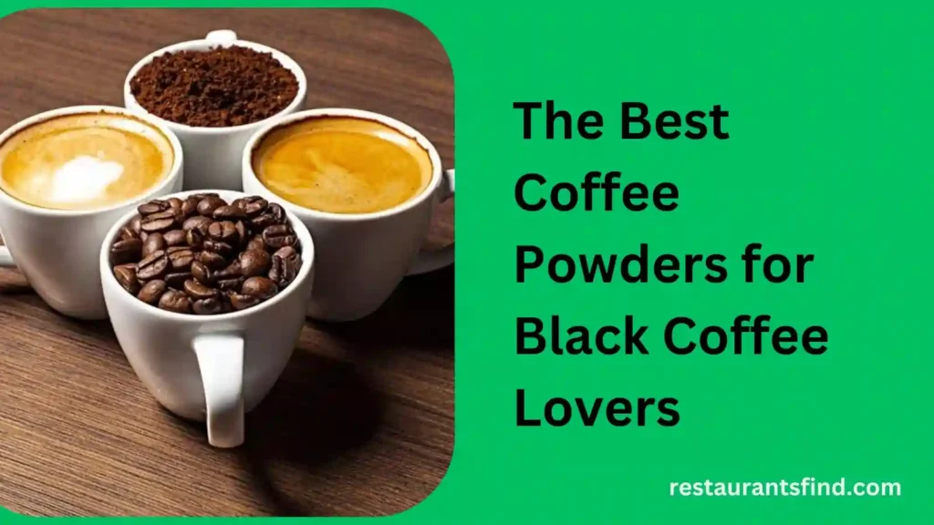 Best Coffee Powders for Black Coffee