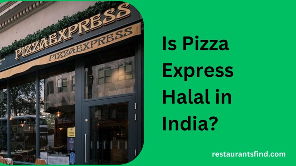 Is Pizza Express Halal in India