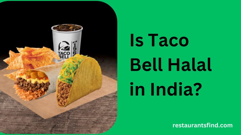 Is Taco Bell Halal in India?