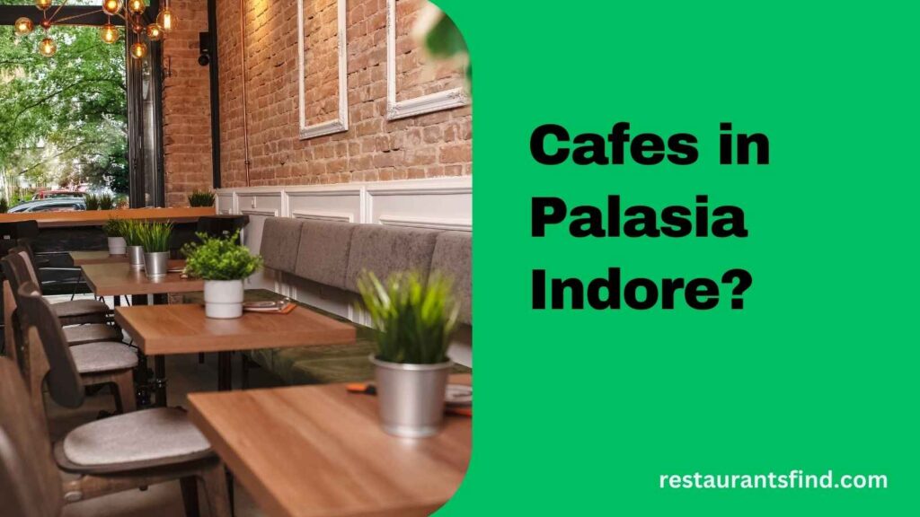 Cafes in Palasia Indore