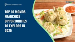 Top 10 Momos Franchise Opportunities to Explore in 2025